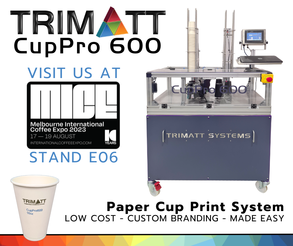 Trimatt to showcase new CupPro 600 at MICE Melbourne International Coffee Expo 2023. Paper Cup Printing Machine. Coffee Cup In-house print system.